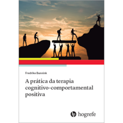 A Prática da Terapia Cognitivo-Comportamental Positiva