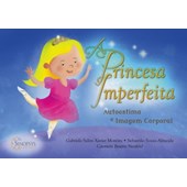 A princesa imperfeita: autoestima e imagem corporal