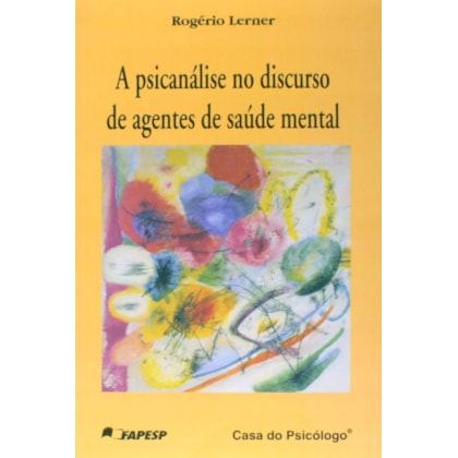 A psicanálise no discurso de agentes de saúde mental