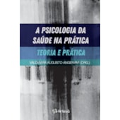 A psicologia da saúde na prática - Teoria e Prática A psicologia da saúde na prática - Teoria e Prática