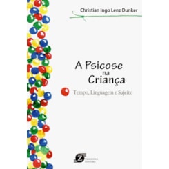 A psicose na criança: tempo, linguagem e sujeito