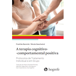 A terapia cognitivo-comportamental positiva: Protocolos de Tratamento Individual e em Grupo