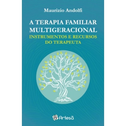 A terapia familiar multigeracional - Instrumentos e recursos do terapeuta