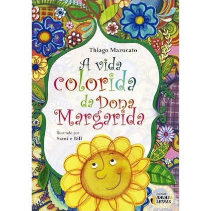 A vida colorida da dona margarida
                                    