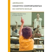 Abordagens Cognitivo-comportamentais no Contexto Escolar Abordagens Cognitivo-comportamentais no Contexto Escolar