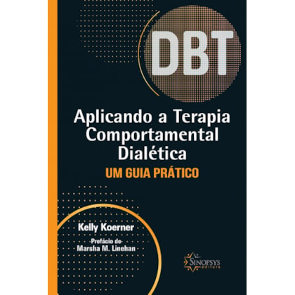 Aplicando a Terapia Comportamental Dialética: Um Guia Prático