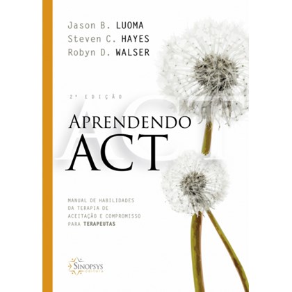 Aprendendo ACT: manual de habilidades da terapia de aceitação e compromisso para terapeutas