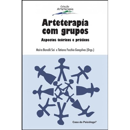 Arteterapia com grupos: aspectos teóricos e práticos