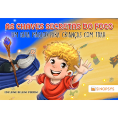 As chaves secretas do foco: um guia mágico para crianças com TDAH
