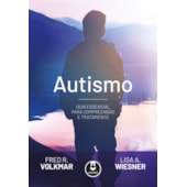 Autismo - Guia Essencial para Compreensão e Tratamento