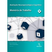 Avaliação Neuropsicológica Cognitiva (4): Memória de trabalho