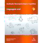 Avaliação Neuropsicológica Cognitiva Vol. 2 - Linguagem Oral Avaliação Neuropsicológica Cognitiva Vol. 2 - Linguagem Oral