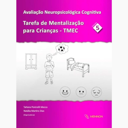 Avaliação Neuropsicológica Cognitiva Vol. 5 - Tarefa de Mentalização para Crianças (TMEC)