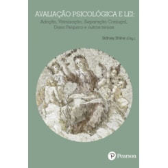 Avaliação psicológica e lei: adoção, vitimização, separação conjugal, dano psíquico e outros temas