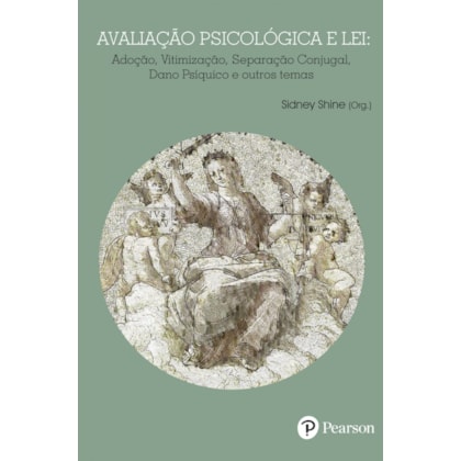 Avaliação psicológica e lei: adoção, vitimização, separação conjugal, dano psíquico e outros temas