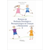 Avanços em avaliação psicológica e neuropsicológica de crianças e adolescentes II Avanços em avaliação psicológica e neuropsicológica de crianças e adolescentes II