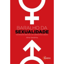 Baralho da sexualidade: conversando sobre sexo com adolescentes e adultos.