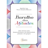 Baralho das Atitudes: Uma técnica para desenvolvimento da assertividade pessoal e de grupos Baralho das Atitudes: Uma técnica para desenvolvimento da assertividade pessoal e de grupos