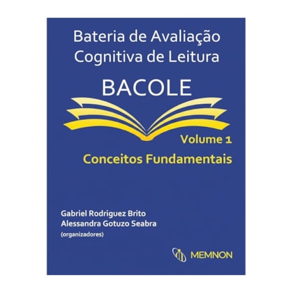 Bateria de Avaliação Cognitiva de Leitura BACOLE - Volume 1: Conceitos Fundamentais
