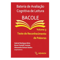 Bateria de Avaliação Cognitiva de Leitura BACOLE - Volume 3: Teste de Reconhecimento de Palavras