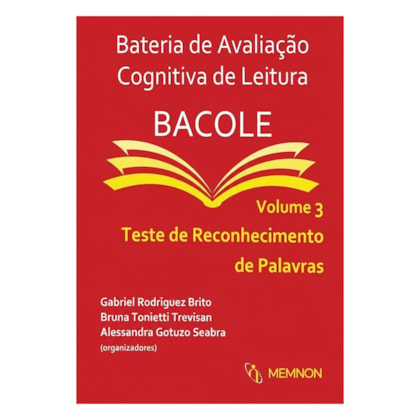 Bateria de Avaliação Cognitiva de Leitura BACOLE - Volume 3: Teste de Reconhecimento de Palavras