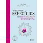 Caderno De Exercícios Do Perdão Segundo O Ho´oponopono Caderno De Exercícios Do Perdão Segundo O Ho´oponopono