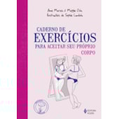 Caderno de exercícios para aceitar seu próprio corpo Caderno de exercícios para aceitar seu próprio corpo
