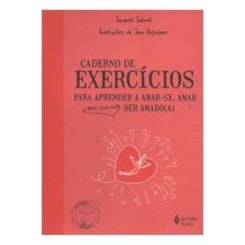 Caderno de exercícios para aprender a amar-se, amar e porque não ser amado(a)