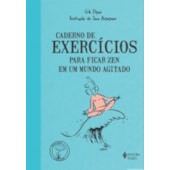 Caderno de Exercícios Para Ficar Zen em um Mundo Agitado Caderno de Exercícios Para Ficar Zen em um Mundo Agitado
