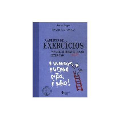 Caderno de exercícios para se afirmar e enfim ousar dizer não