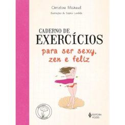 Caderno de exercícios para ser sexy, zen e feliz
                                          