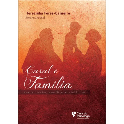 Casal e família: Transmissão, conflito e violência