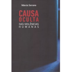 Causa oculta das violências humanas
                                          