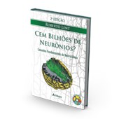 Cem Bilhões de Neurônios? Conceitos Fundamentais de Neurociência (2ª Edição)