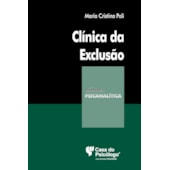 Clínica da exclusão (Coleção Clínica Psicanalítica) Clínica da exclusão (Coleção Clínica Psicanalítica)