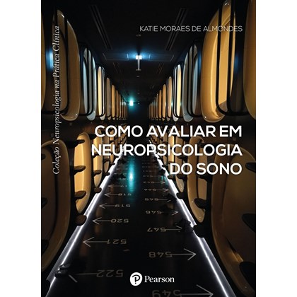 Como Avaliar em Neuropsicologia do Sono (Coleção Neuropsicologia na Prática Clínica)