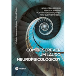 Como escrever um laudo neuropsicológico? (Coleção Neuropsicologia na Prática Clínica)