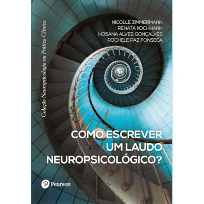 Como escrever um laudo neuropsicológico? (Coleção Neuropsicologia na Prática Clínica)