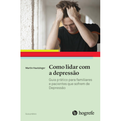 Como lidar com a Depressão (Coleção Guia Prático)