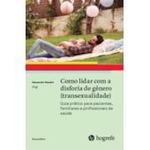 Como Lidar com a Disforia de Gênero (Transexualidade) Como Lidar com a Disforia de Gênero (Transexualidade)