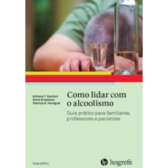 Como lidar com o alcoolismo (Coleção Guia Prático)