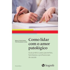 Como lidar com o amor patológico (Coleção Guia Prático)