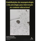 Contribuições da neuropsicologia e da psicologia para intervenção no contexto educacional Contribuições da neuropsicologia e da psicologia para intervenção no contexto educacional