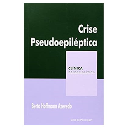Crise pseudoepilética (Coleção Clínica Psicanalítica)