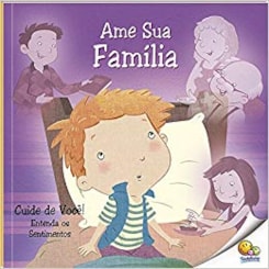 Cuide de você! Entenda os sentimentos: Ame sua família