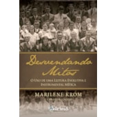 Desvendando Mitos - Uso de uma Leitura Evolutiva e Instrumental Mitica Desvendando Mitos - Uso de uma Leitura Evolutiva e Instrumental Mitica