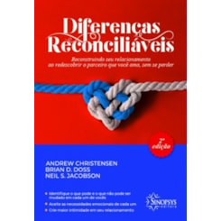 Diferenças Reconciliáveis: Reconstruindo seu relacionamento ao redescobrir o parceiro que você ama