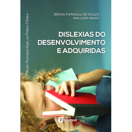 Dislexias do Desenvolvimento e Adquiridas (Coleção Neuropsicologia na Prática Clínica)