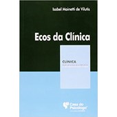 Ecos da clínica (Coleção Clínica Psicanalítica)