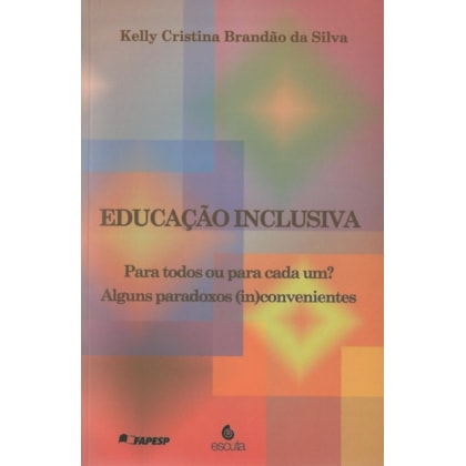 Educação Inclusiva - Para Todos ou Para Cada Um?